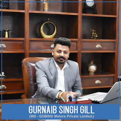 Gurnaib Singh Gill, MD - GOBIND MTORS Private Limited.